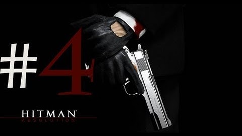 Hitman Absolution Walkthrough Part 4 - Run For Your Life [HD] (X360/PS3/PC)