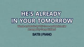 Video thumbnail of "He's Already in Your Tomorrow | SATB | Piano"