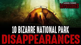 10 of the Strangest National Park Disappearances - Episode #23