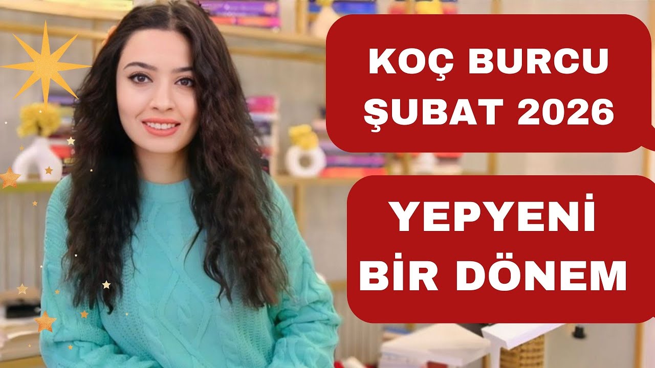 KOÇ BURCU / YEPYENİ BİR DÖNEM / ŞUBAT 2026 /