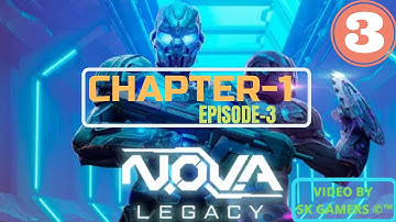 NOVA LEGACY GAMEPLAY WALKTHROUGH CHAPTER-1 || THIRD EPISODE WALKTHROUGH ¦
