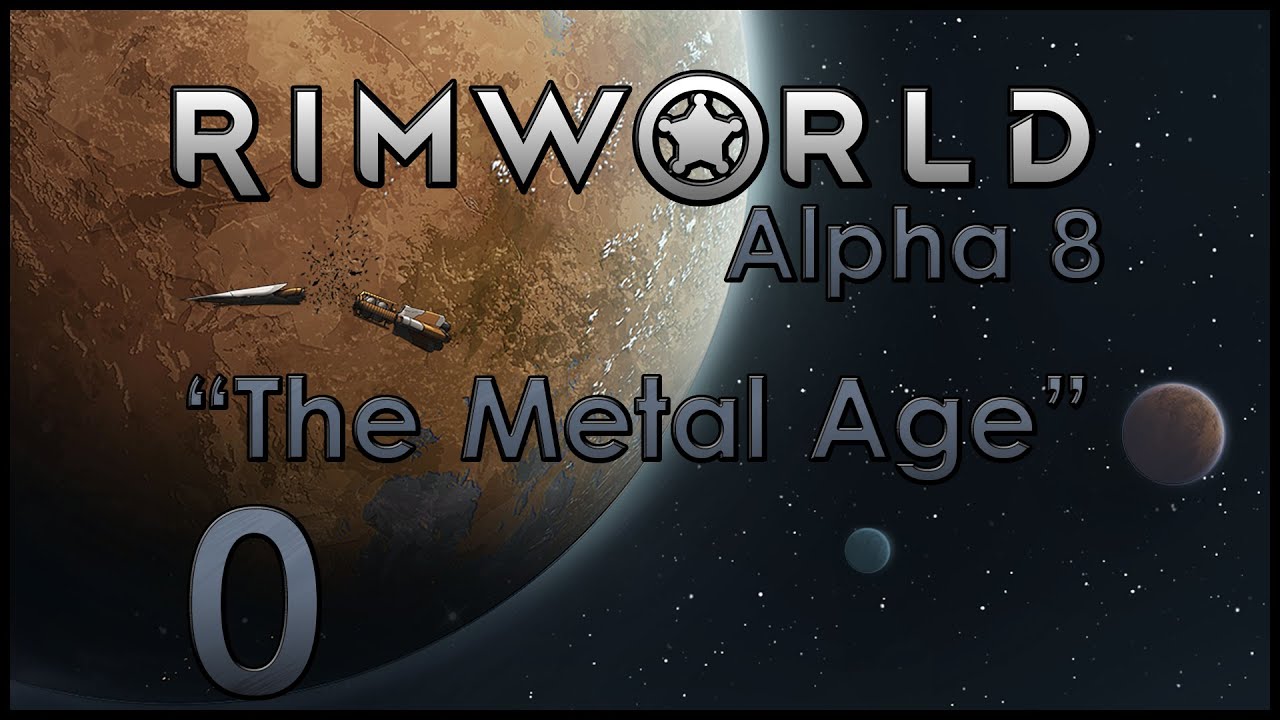 Rimworld Alpha 8 The Metal Age Mod Ep 0 Mod Introduction And 