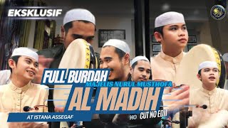 EKSKLUSIF FULL SHOLAWAT BURDAH MAJELIS NURUL MUSTHOFA ISTANA SEGAF ‼️