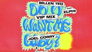 Joel Corry x Billen Ted - Do U Want Me Baby? (feat. Elphi) [VIP Mix] Visualiser