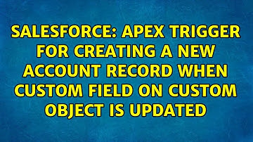 Apex Trigger for Creating a New Account Record when Custom Field on Custom Object is UpDated