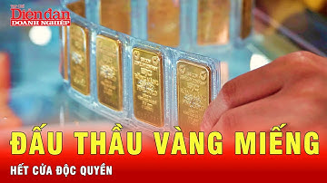 Ngân hàng Nhà nước đấu thầu vàng miếng trở lại, không lo thiếu vàng cho người mua | Tin tức 24h