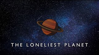 The Loneliest Planet