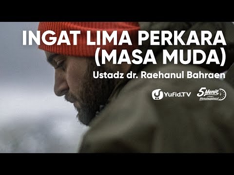 ingat-lima-perkara-(masa-muda)---ustadz-dr.-raehanul-bahraen---5-menit-yang-menginspirasi