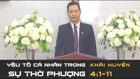 BÀI GIẢNG |  YẾU TỐ CÁ NHÂN TRONG SỰ THỜ PHƯỢNG| MỤC SƯ NGUYỄN HÙNG DŨNG DŨNG