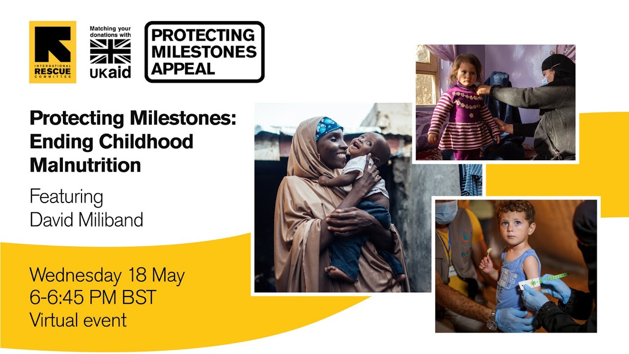 Protecting Milestones: Ending Childhood Malnutrition Virtual Event Featuring David Miliband