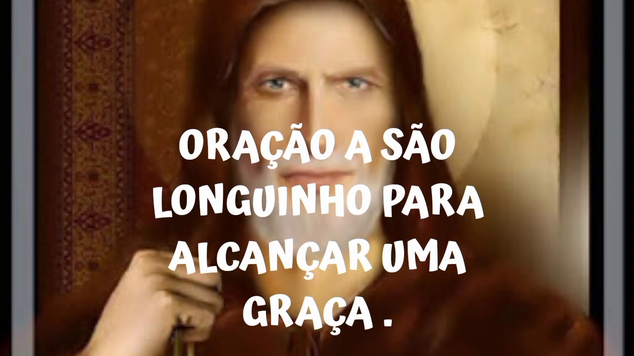 Oração Poderosa a São Longuinho Para Alcançar Uma Graça Urgente !!!