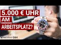 5.000€ Uhr AM ARBEITSPLATZ tragen? WATCHVICE Q&A Nr. 2 | ROLEX, RICHARD MILLE, PATEK PHILIPPE