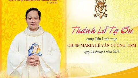 Thánh lễ tạ ơn Tân linh mục Giuse Maria Lê Văn Cường. OSM