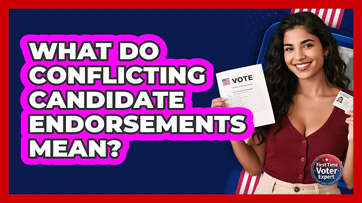 What Do Conflicting Candidate Endorsements Mean? - First Time Voter Expert