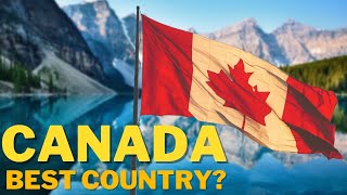 12 Reasons Why Canada Is The Best Country In The World (2022)