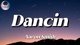 Aaron Smith - Dancin (Lyrics)