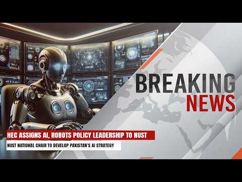 HEC Assigns Ai, Robots Policy Leadership To Nust | Breaking News | Express247