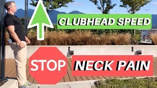 Increase Clubhead Speed By 5 MPH and Stop Neck Pain