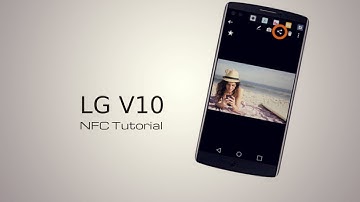 LG V10 NFC Tutorial