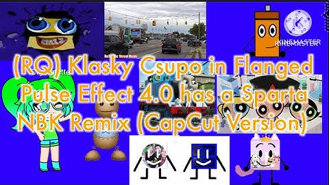(RQ) Klasky Csupo in Flanged Pulse Effect 4.0 has a Sparta NBK Remix (CapCut Version)