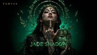 VΛNTΛX — JADE SHADOW (Ethnic Techno)