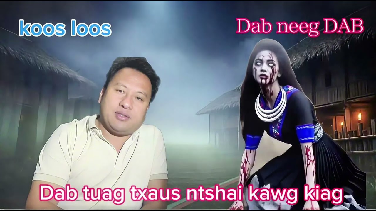 Koos loos dab neeg _DAB tuag txaus ntshai kawg kiag