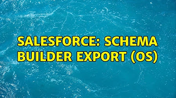 Salesforce: Schema Builder export (OS)