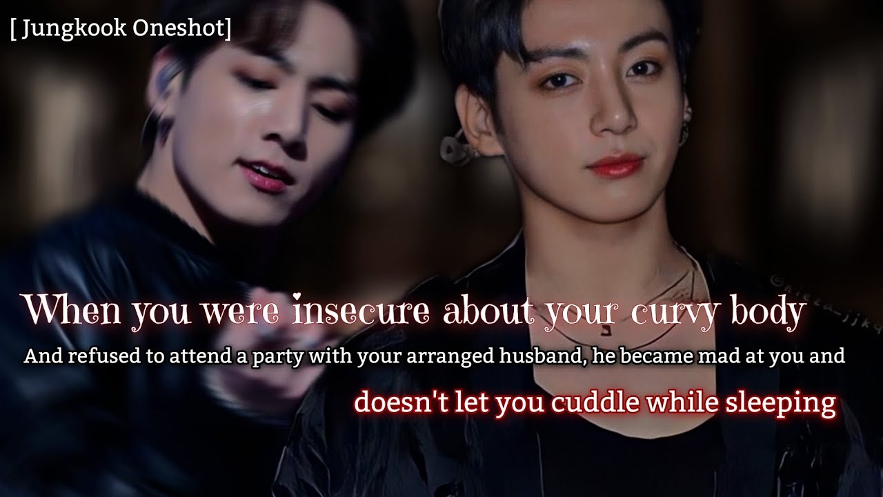 [𝐎𝐧𝐞𝐬𝐡𝐨𝐭] 𝐖𝐡𝐞𝐧 𝐲𝐨𝐮 𝐰𝐞𝐫𝐞 𝐢𝐧𝐬𝐞𝐜𝐮𝐫𝐞 𝐚𝐛𝐨𝐮𝐭 𝐲𝐨𝐮𝐫 𝐜𝐮𝐫𝐯𝐲 𝐛𝐨𝐝𝐲 𝐚𝐧𝐝 𝐫𝐞𝐟𝐮𝐬𝐞𝐝 𝐭𝐨 𝐚𝐭𝐭𝐞𝐧𝐝 𝐚 𝐩𝐚𝐫𝐭𝐲 𝐰𝐢𝐭𝐡 𝐡𝐢𝐦.