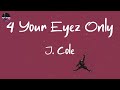 J cole  4 your eyez only lyric