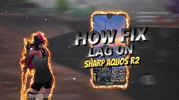 HOW TO FIX LAG ON SHARP AQUOS R2 ⚡ TIPS PRO PLAYER