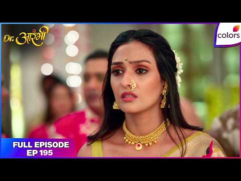 Dr. Aarambhi | Full Episode - 195 | Aarambhi Trips Upon Sanya's Truth | Colors TV