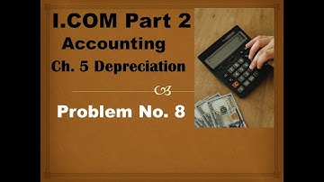 Depreciation Problem 8 Chapter 5 Accounting I Com Part 2 Sohail Afzal Book|Urdu