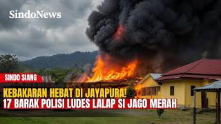 17 BARAK POLISI LUDES TERBAKAR! 46 Orang Terdampak Kebakaran di Jayapura! | SINDO SIANG | 18/08