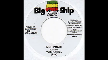 Vybz Kartel - Nuh Fraid (Raw) - Big Ship 7inch 2009 Advocate Riddim