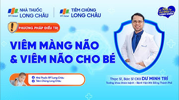 NHỮNG PHƯƠNG PHÁP ĐIỀU TRỊ BỆNH VIÊM MÀNG NÃO, VIÊM NÃO| Nhà Thuốc FPT Long Châu