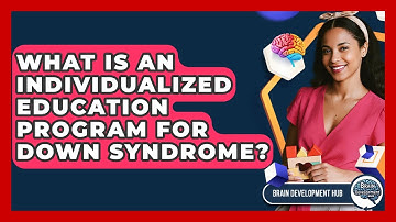 What Is An Individualized Education Program For Down Syndrome? - Brain Development Hub