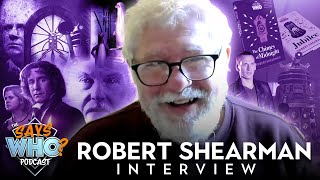 Robert Shearman INTERVIEW | The Says WHO Podcast #25⅓