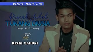 Rezki Mahoni - Rumah Sudah Tukang Diusia ( official musik lirik )