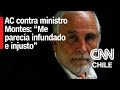 Abogado defensor del ministro Montes y AC en su contra: &quot;No superaba el test de la razón&quot;