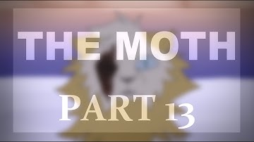 The Moth |Part-13|