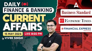 15 May Finance and Banking Current Affairs | Business Standard, Economics Times & Financial Express