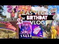 21ST BIRTHDAY TRIP TO VEGAS! *best birthday yet*