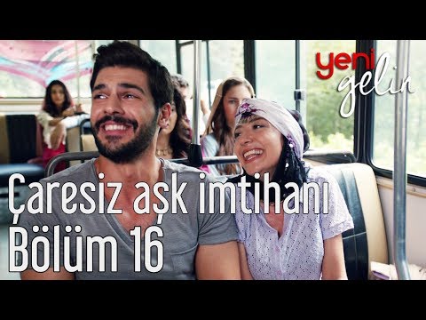 Yeni Gelin 16. Bölüm - Çaresiz Aşk İmtihanı