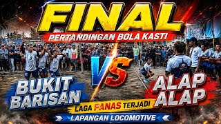 FINAL || BABAK 2 || BUKIT BARISAN VS ALAP ALAP || LAPANGAN LOCOMOTIVE