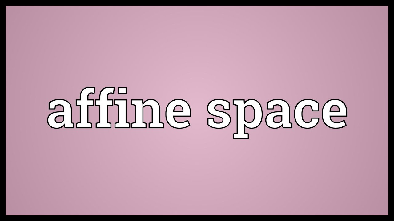Affine Space Meaning YouTube