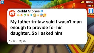 My father-in-law said I wasn't man enough to provide for his daughter..So I asked him #reddit 