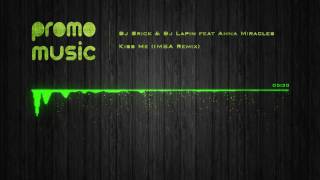 Dj Brick & Dj Lapin feat Anna Miracles - Kiss Me (IMSA Remix)