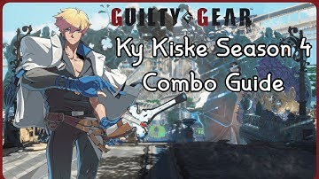Guilty Gear Strive - Ky Kiske Season 4 Combo Guide