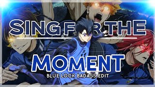 SING FOR THE MOMENT - "BLUE LOCK" BADASS [AMV/EDIT]!