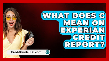 What Does C Mean on Experian Credit Report? - CreditGuide360.com